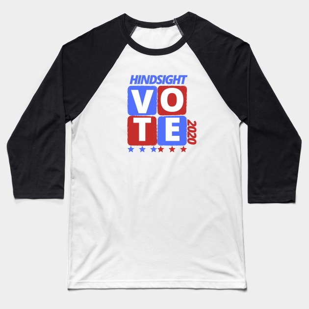 Hindsight Election 2020 Baseball T-Shirt by Moshi Moshi Designs